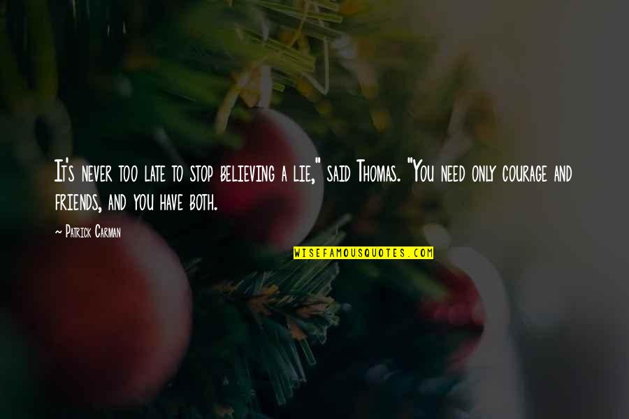 Toufan Spinach Quotes By Patrick Carman: It's never too late to stop believing a Toufan Spinach Quotes By Patrick Carman: It's never too late to stop believing a
