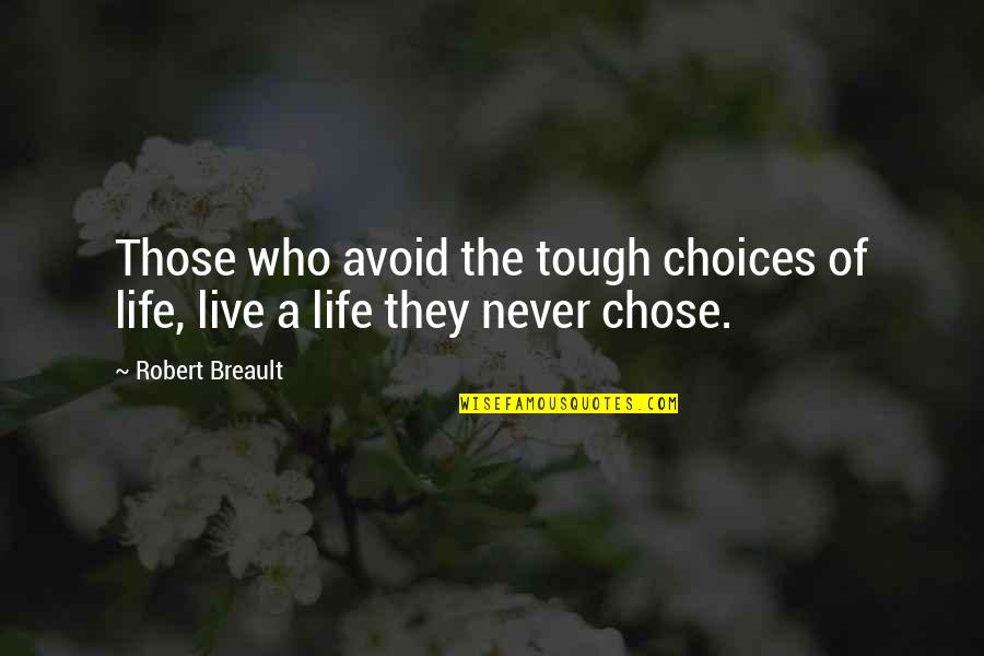 Tough Choices In Life Quotes By Robert Breault: Those who avoid the tough choices of life,