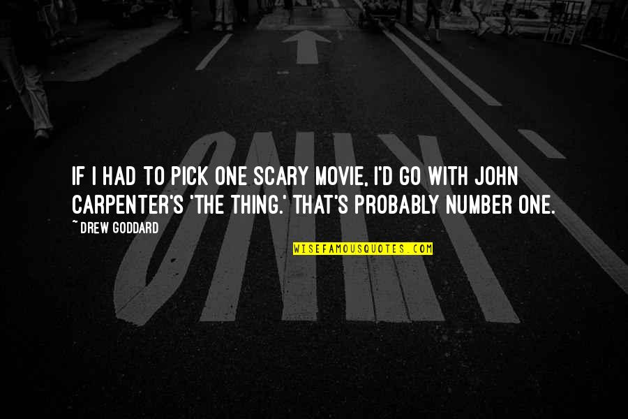 Tough Conversation Quotes By Drew Goddard: If I had to pick one scary movie, Tough Conversation Quotes By Drew Goddard: If I had to pick one scary movie,