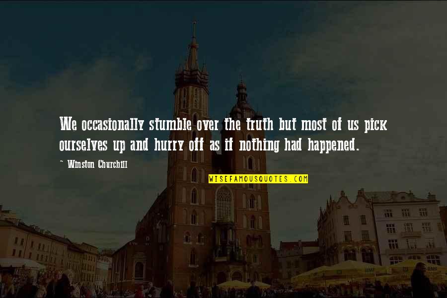 Tough Days Ahead Quotes By Winston Churchill: We occasionally stumble over the truth but most