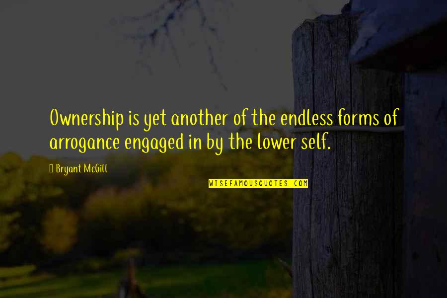 Tough Exterior Quotes By Bryant McGill: Ownership is yet another of the endless forms