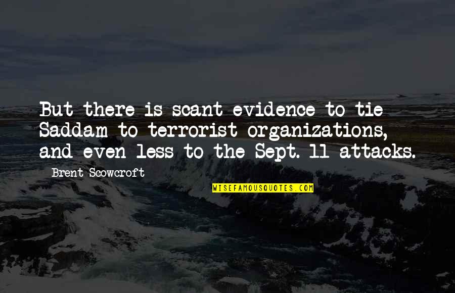 Tough Exteriors Quotes By Brent Scowcroft: But there is scant evidence to tie Saddam