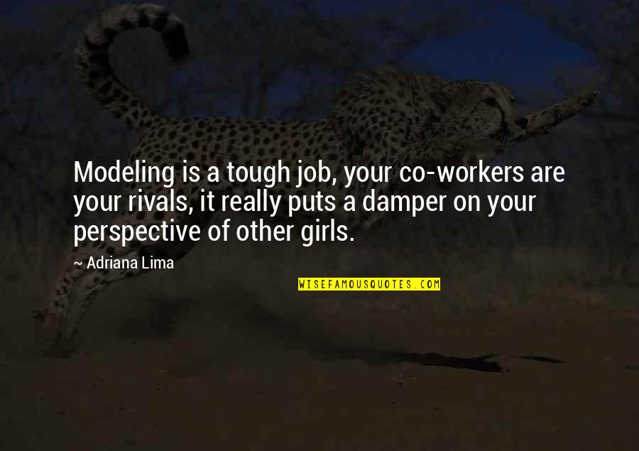 Tough Job Quotes By Adriana Lima: Modeling is a tough job, your co-workers are
