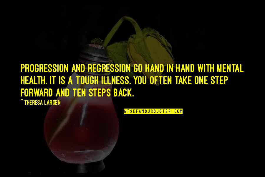 Tough Lessons Quotes By Theresa Larsen: Progression and regression go hand in hand with Tough Lessons Quotes By Theresa Larsen: Progression and regression go hand in hand with
