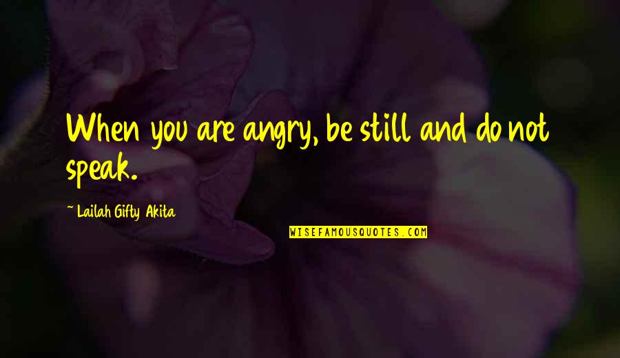 Tough Love In A Relationship Quotes By Lailah Gifty Akita: When you are angry, be still and do