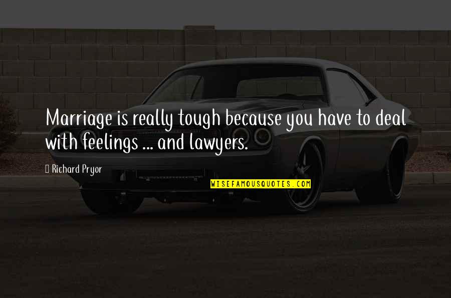 Tough Marriage Quotes By Richard Pryor: Marriage is really tough because you have to