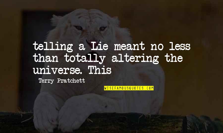 Tough Mom Day Quotes By Terry Pratchett: telling a Lie meant no less than totally Tough Mom Day Quotes By Terry Pratchett: telling a Lie meant no less than totally