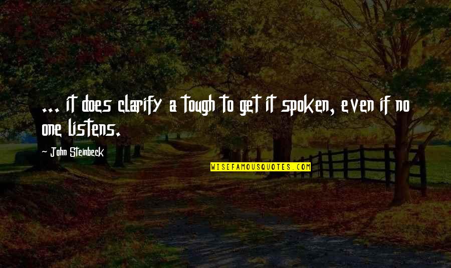 Tough One Quotes By John Steinbeck: ... it does clarify a tough to get