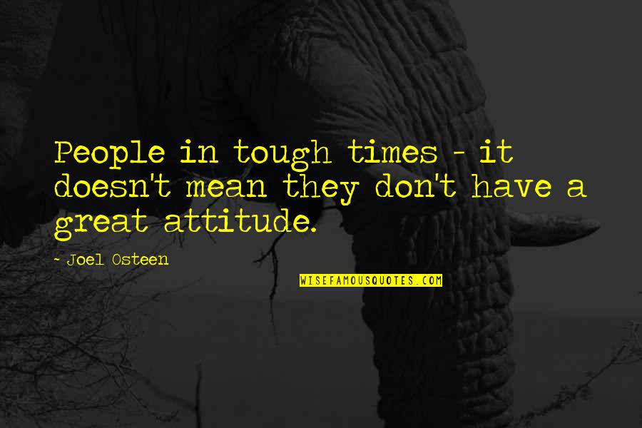 Tough People Quotes By Joel Osteen: People in tough times - it doesn't mean