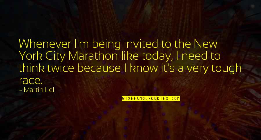 Tough Quotes By Martin Lel: Whenever I'm being invited to the New York