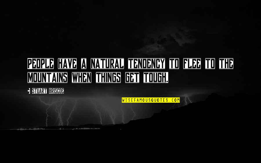 Tough Things Quotes By Stuart Briscoe: People have a natural tendency to flee to