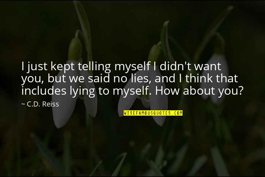 Tough Time In Life Quotes By C.D. Reiss: I just kept telling myself I didn't want Tough Time In Life Quotes By C.D. Reiss: I just kept telling myself I didn't want