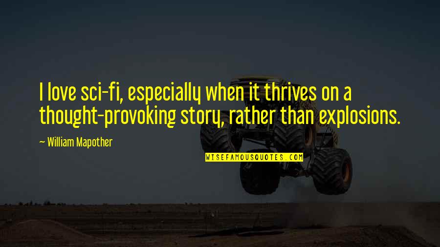 Tough Times And Friends Quotes By William Mapother: I love sci-fi, especially when it thrives on Tough Times And Friends Quotes By William Mapother: I love sci-fi, especially when it thrives on