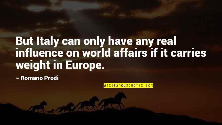 Tough Times Character Quotes By Romano Prodi: But Italy can only have any real influence