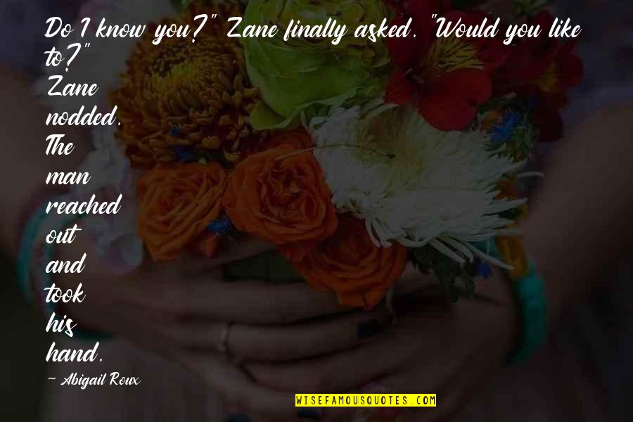 Tough Times Making Us Stronger Quotes By Abigail Roux: Do I know you?" Zane finally asked. "Would Tough Times Making Us Stronger Quotes By Abigail Roux: Do I know you?" Zane finally asked. "Would