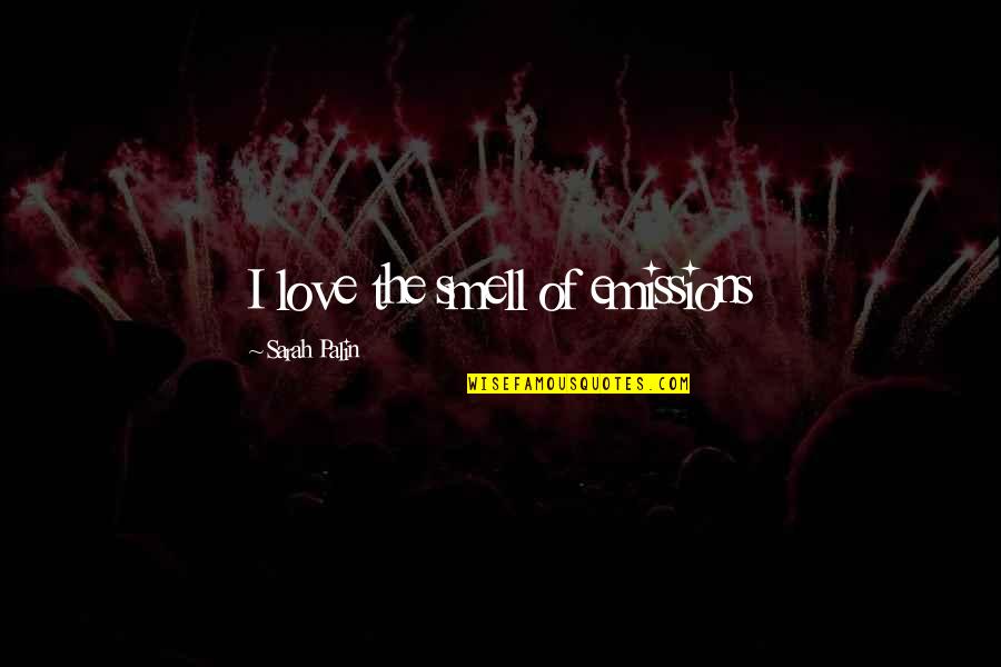 Tough Times Pinterest Quotes By Sarah Palin: I love the smell of emissions