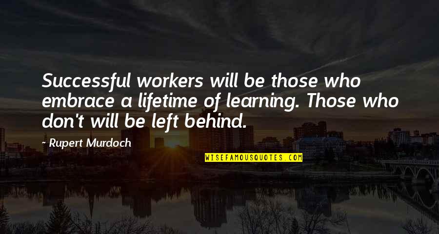 Tough Week Inspirational Quotes By Rupert Murdoch: Successful workers will be those who embrace a