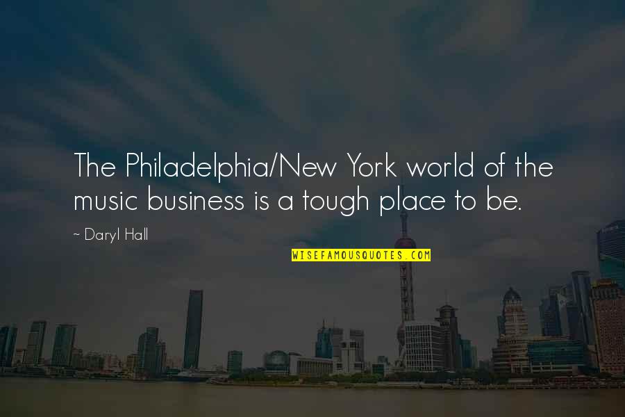 Tough World Quotes By Daryl Hall: The Philadelphia/New York world of the music business