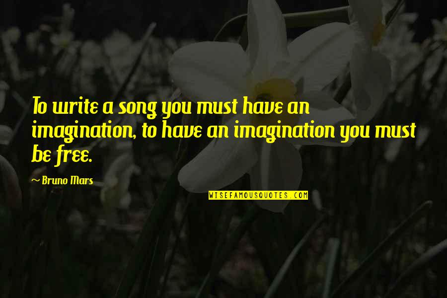 Tougher Synonym Quotes By Bruno Mars: To write a song you must have an