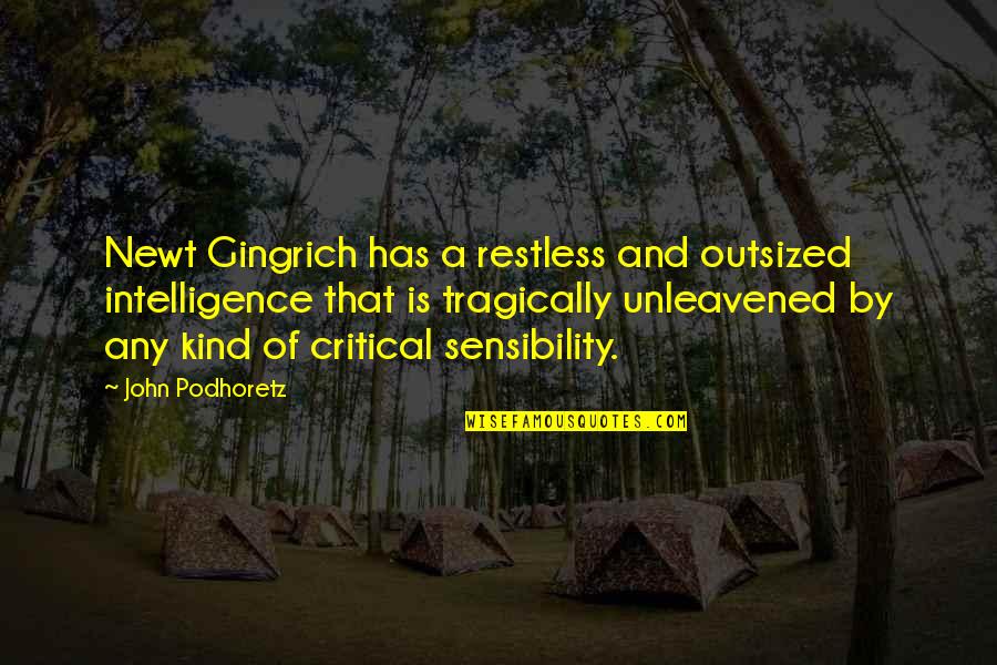 Tougher Synonym Quotes By John Podhoretz: Newt Gingrich has a restless and outsized intelligence