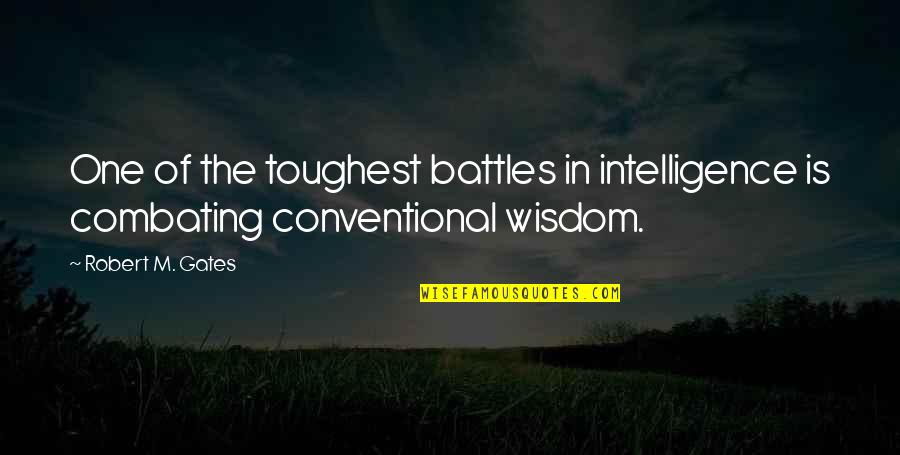 Toughest Battles Quotes By Robert M. Gates: One of the toughest battles in intelligence is