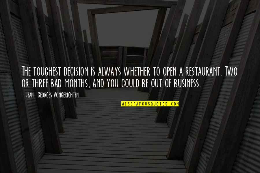 Toughest Decision Quotes By Jean-Georges Vongerichten: The toughest decision is always whether to open