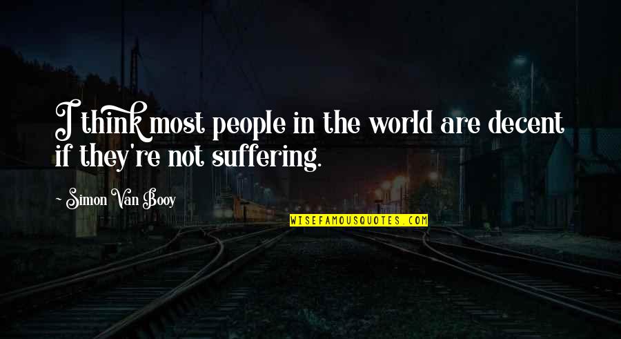 Toughest Life Quotes By Simon Van Booy: I think most people in the world are