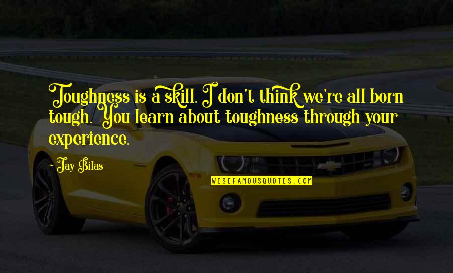 Toughness Jay Bilas Quotes By Jay Bilas: Toughness is a skill. I don't think we're