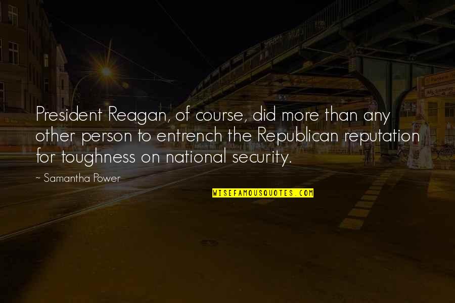 Toughness Quotes By Samantha Power: President Reagan, of course, did more than any