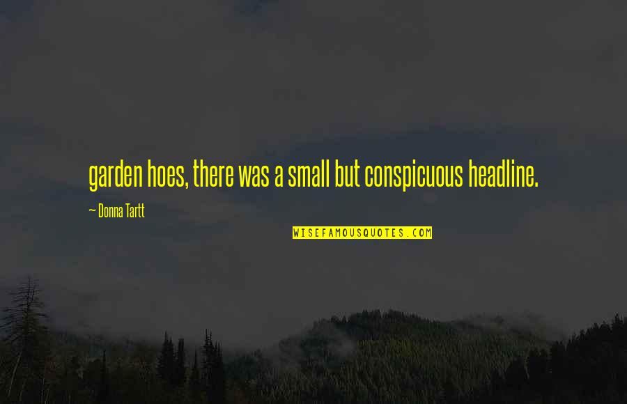 Toughswitch Quotes By Donna Tartt: garden hoes, there was a small but conspicuous