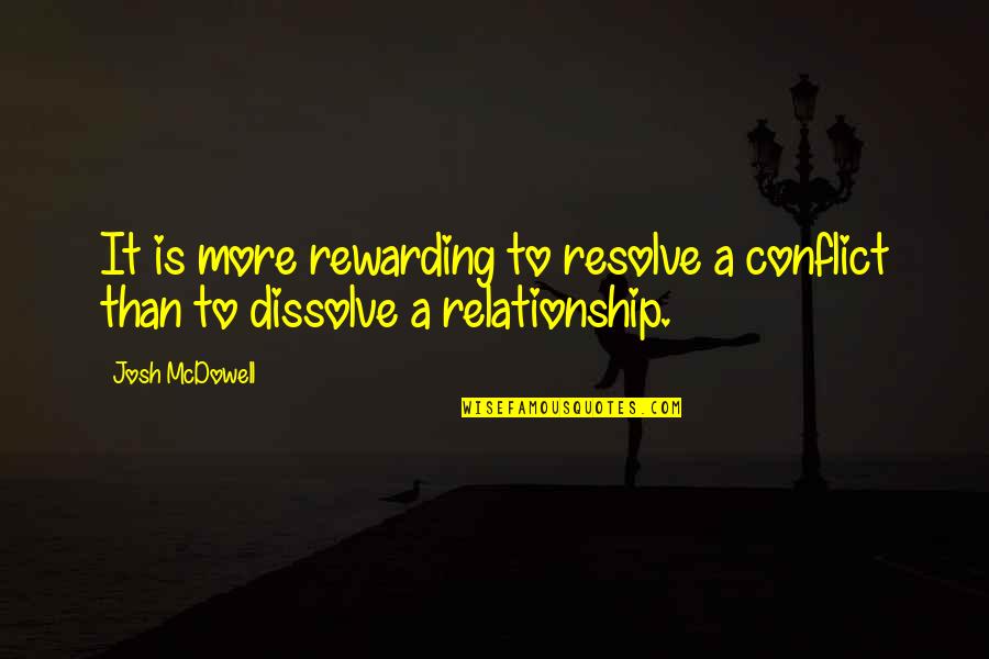 Touiller Quotes By Josh McDowell: It is more rewarding to resolve a conflict