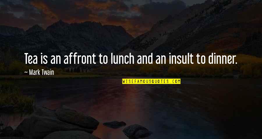 Toulas Pg Quotes By Mark Twain: Tea is an affront to lunch and an Toulas Pg Quotes By Mark Twain: Tea is an affront to lunch and an