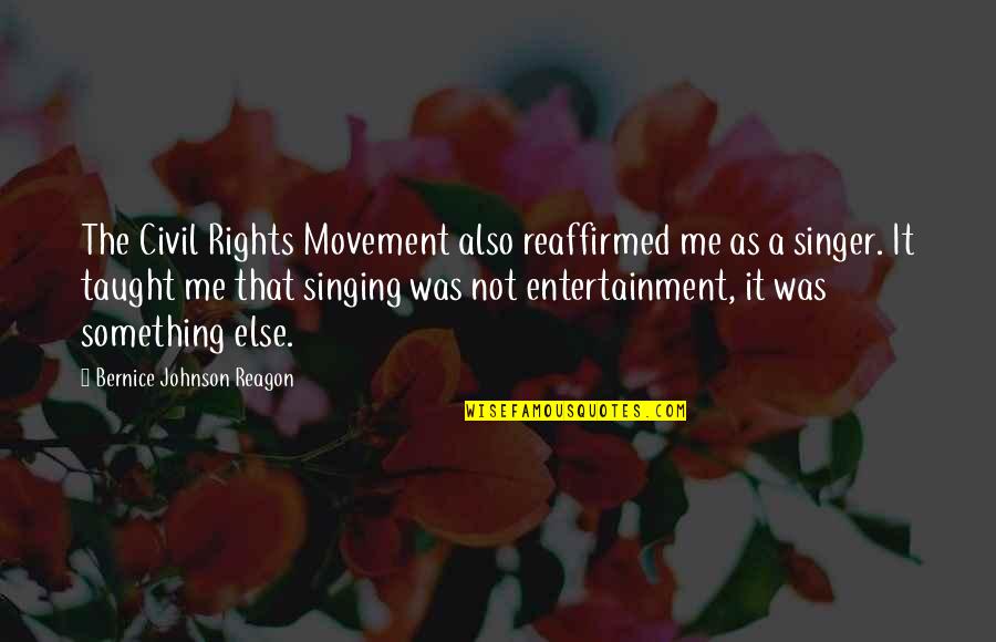 Toumi Brothers Quotes By Bernice Johnson Reagon: The Civil Rights Movement also reaffirmed me as