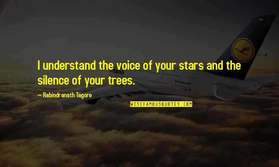 Toundas Motor Quotes By Rabindranath Tagore: I understand the voice of your stars and
