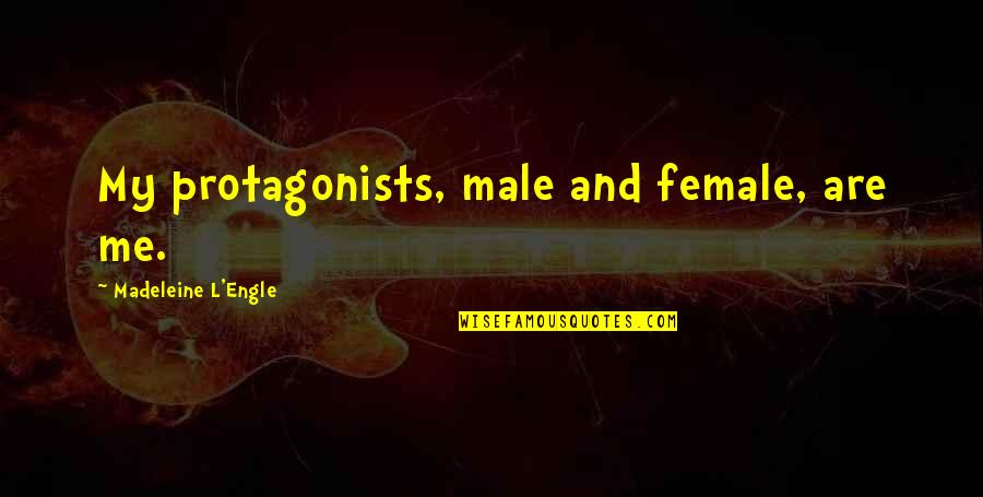 Tounkara Etats Quotes By Madeleine L'Engle: My protagonists, male and female, are me.