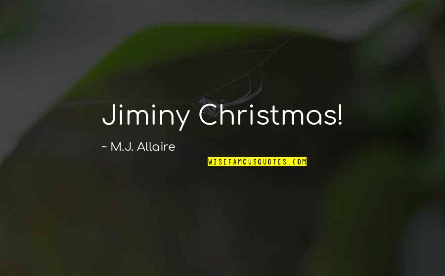 Tounsi Mti9er Quotes By M.J. Allaire: Jiminy Christmas!