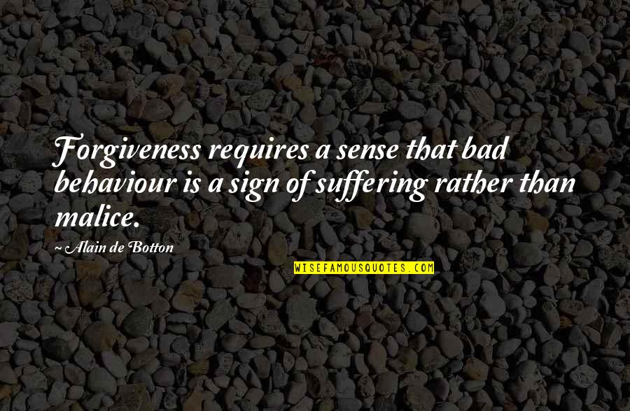 Toupee Caterpillar Quotes By Alain De Botton: Forgiveness requires a sense that bad behaviour is Toupee Caterpillar Quotes By Alain De Botton: Forgiveness requires a sense that bad behaviour is