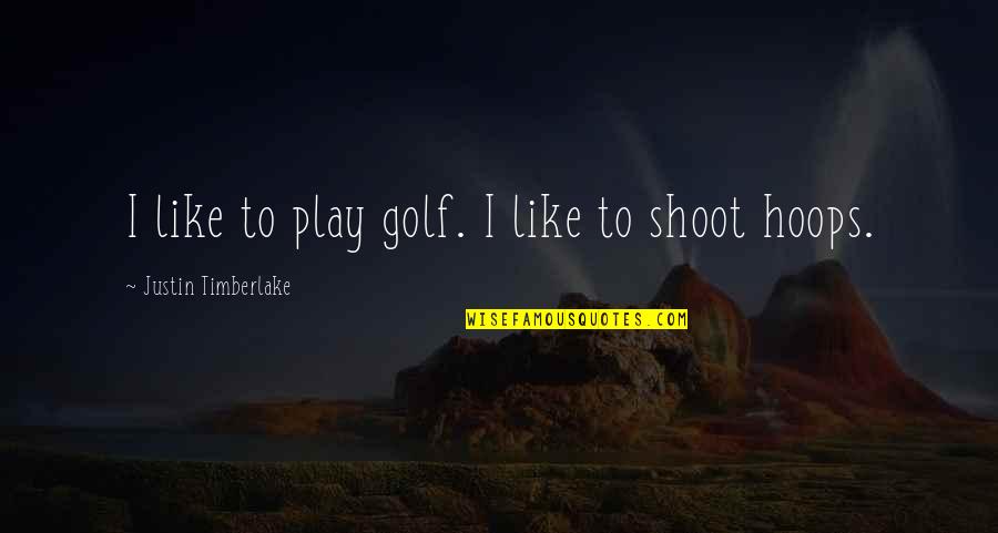 Toupee Caterpillar Quotes By Justin Timberlake: I like to play golf. I like to Toupee Caterpillar Quotes By Justin Timberlake: I like to play golf. I like to