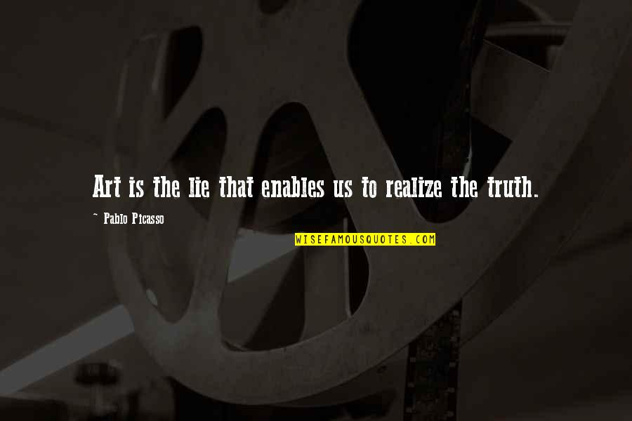 Toupees Caterpillar Quotes By Pablo Picasso: Art is the lie that enables us to Toupees Caterpillar Quotes By Pablo Picasso: Art is the lie that enables us to