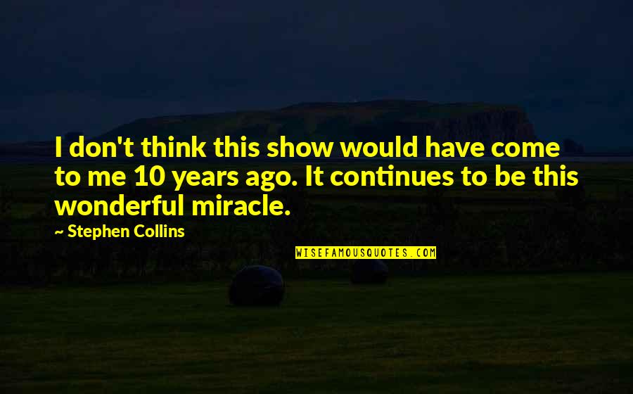 Tour De France Quotes By Stephen Collins: I don't think this show would have come