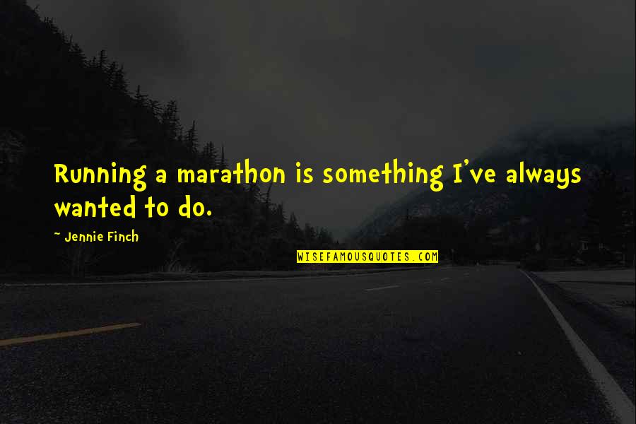 Tour Operator Quotes By Jennie Finch: Running a marathon is something I've always wanted