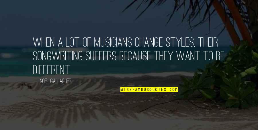 Tourable Quotes By Noel Gallagher: When a lot of musicians change styles, their