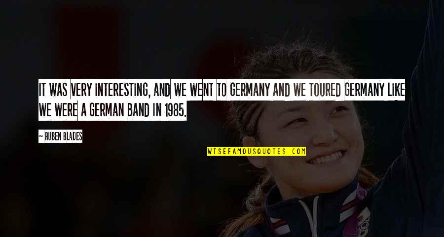 Toured Quotes By Ruben Blades: It was very interesting, and we went to Toured Quotes By Ruben Blades: It was very interesting, and we went to