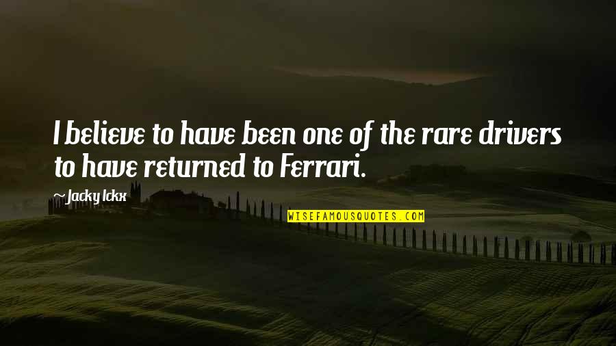 Tourette S Quotes By Jacky Ickx: I believe to have been one of the