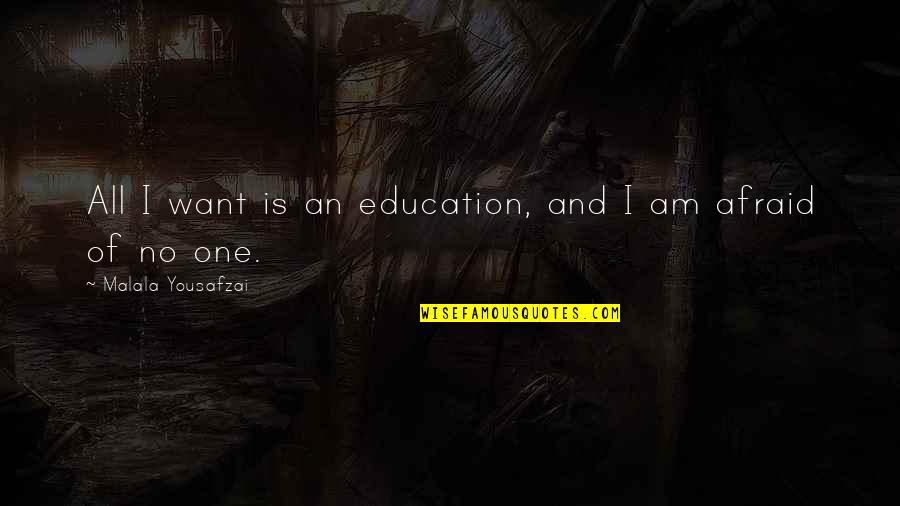 Tourettes Programme Quotes By Malala Yousafzai: All I want is an education, and I