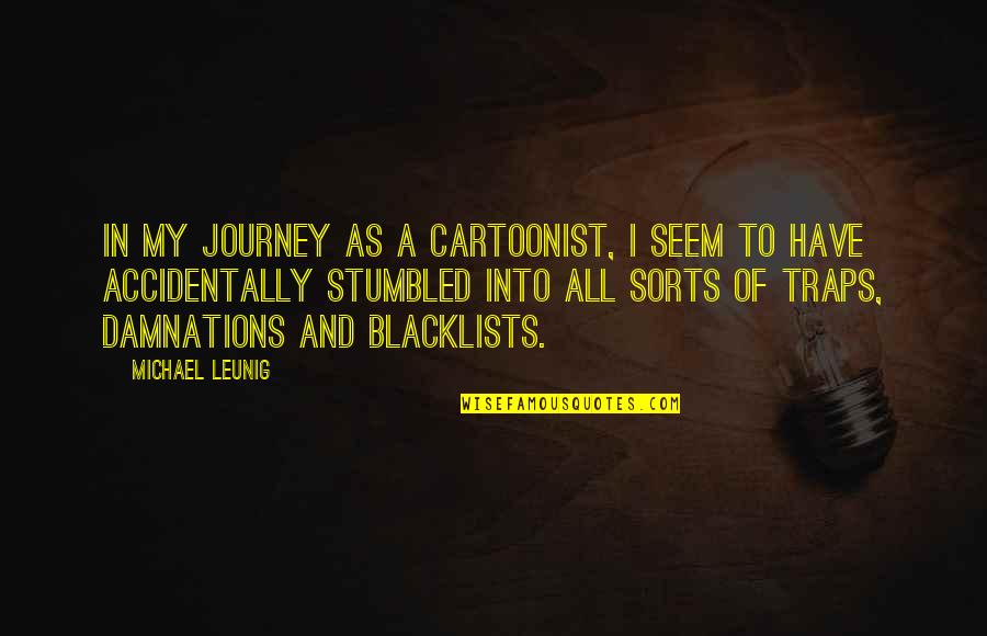 Tourettes Quotes By Michael Leunig: In my journey as a cartoonist, I seem Tourettes Quotes By Michael Leunig: In my journey as a cartoonist, I seem