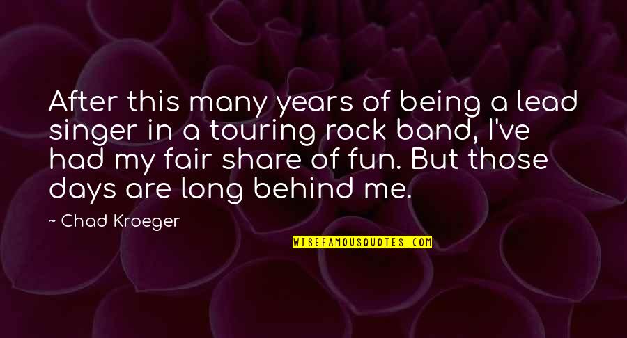 Touring Quotes By Chad Kroeger: After this many years of being a lead