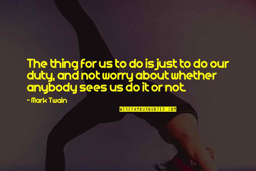 Tourism Course Quotes By Mark Twain: The thing for us to do is just