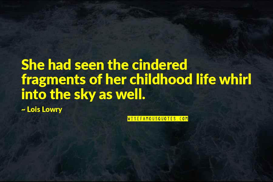 Tourism Development Quotes By Lois Lowry: She had seen the cindered fragments of her
