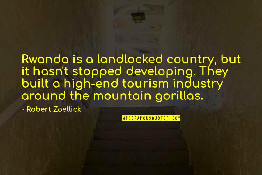 Tourism Industry Quotes By Robert Zoellick: Rwanda is a landlocked country, but it hasn't